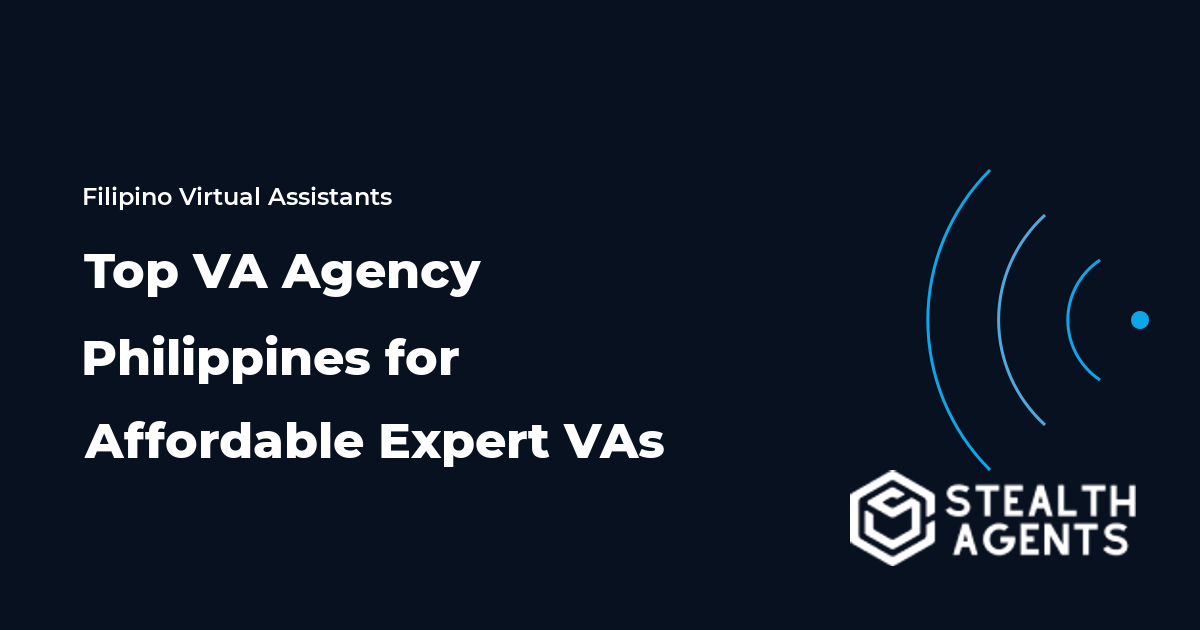 Top VA Agency Philippines for Affordable Expert Virtual Assistants