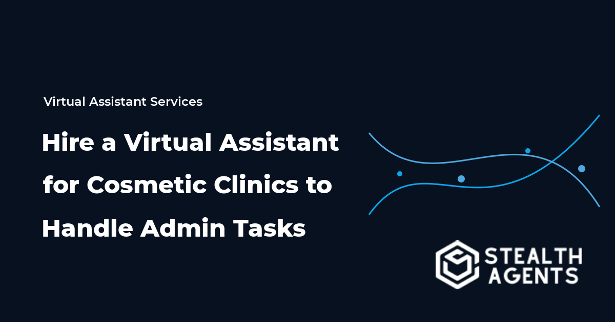 Hire a Virtual Assistant for Cosmetic Clinics to Handle Admin Tasks