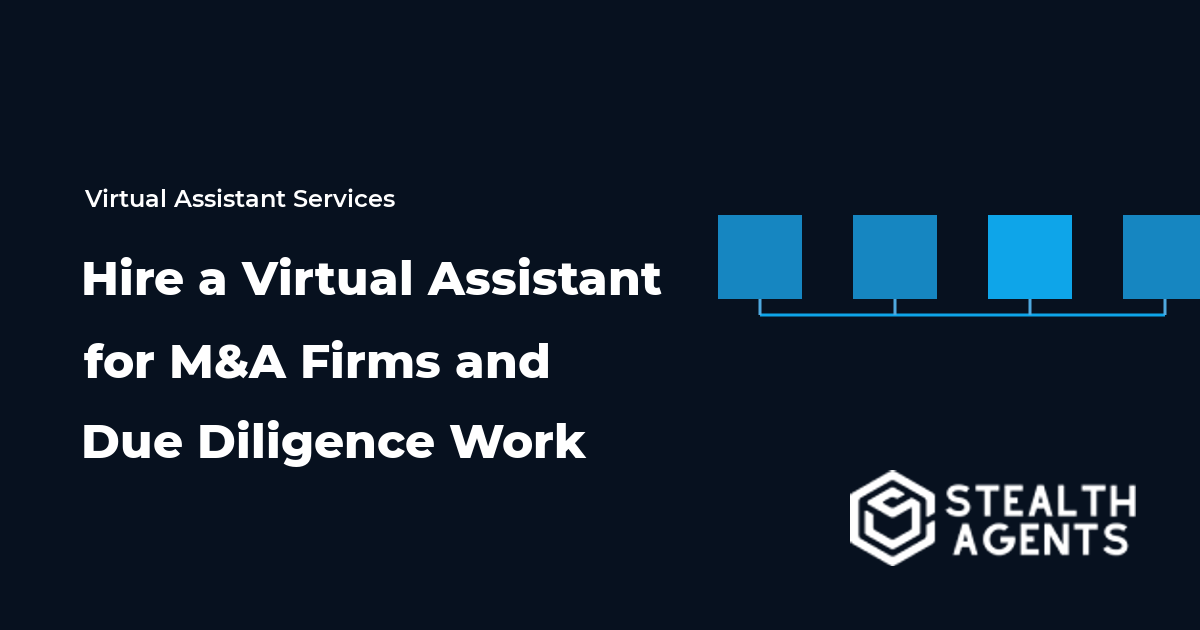 Hire a Virtual Assistant for M&A Firms and Due Diligence Work