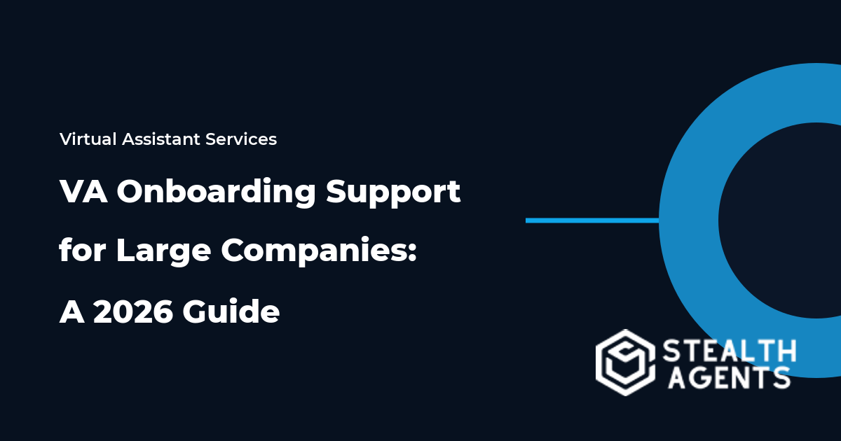 VA Onboarding Support for Large Companies: A 2026 Guide