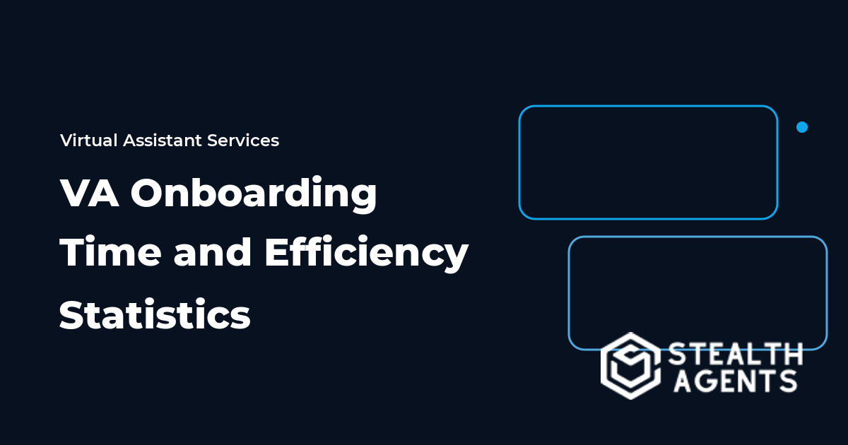 VA Onboarding Time and Efficiency Statistics