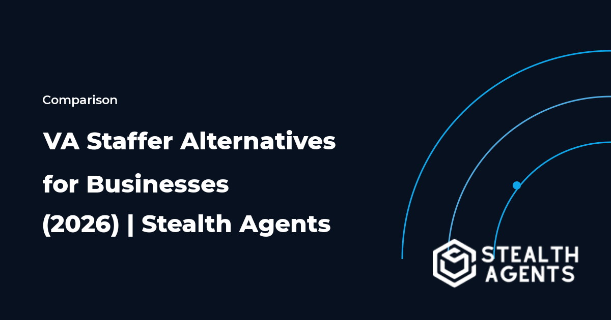 Top 10 Best VA Staffer Alternatives for Businesses (2026) | Stealth Agents