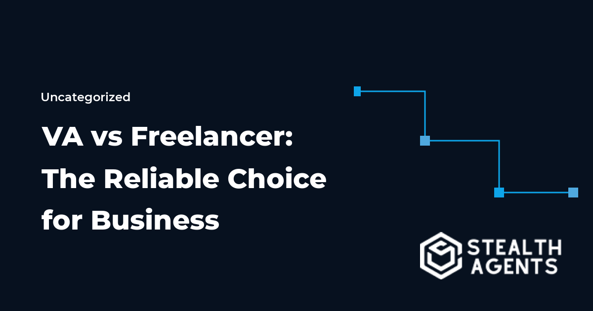 VA vs Freelancer: The Reliable Choice for Business