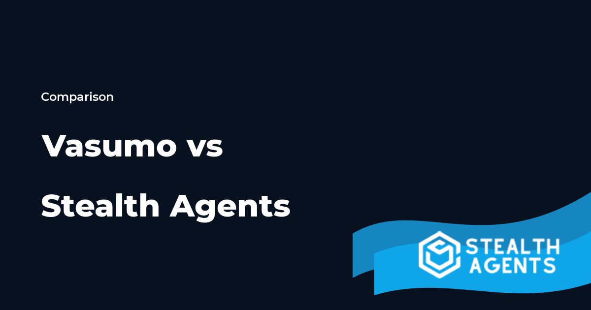Vasumo vs Stealth Agents - Full-Time Support vs Automation Compared
