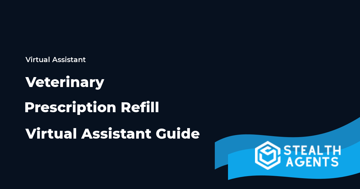 Veterinary Prescription Refill Virtual Assistant Guide