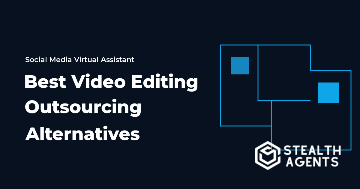 Top 10 Best Video Editing Outsourcing Alternatives for Businesses (2026) | Stealth Agents