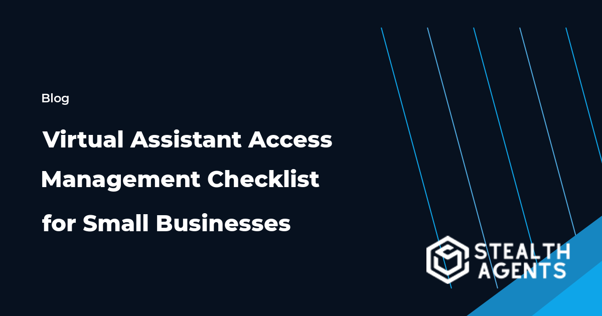 Virtual Assistant Access Management Checklist for Small Businesses
