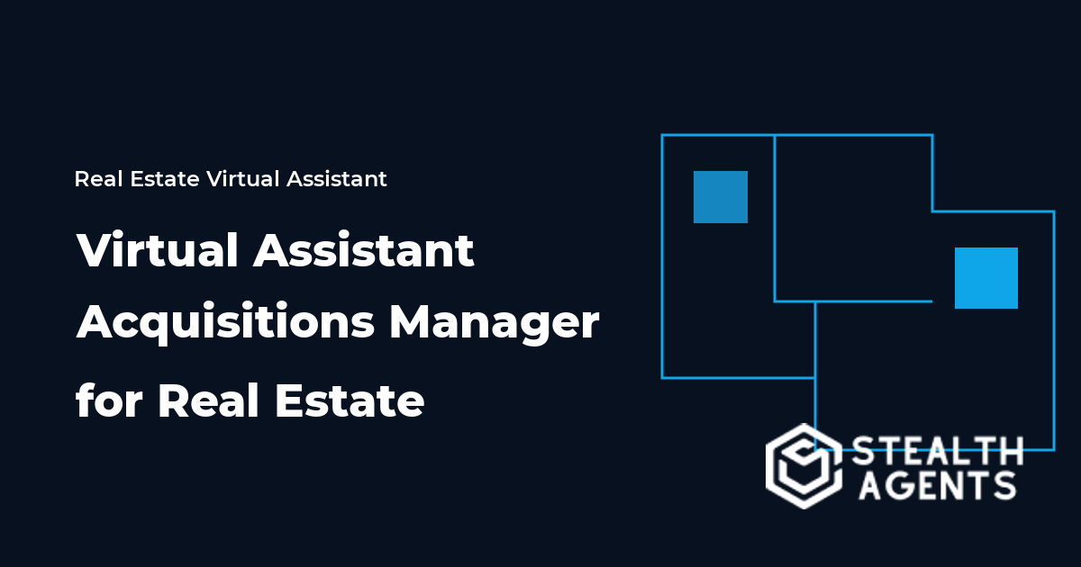 Virtual Assistant Acquisitions Manager for Real Estate