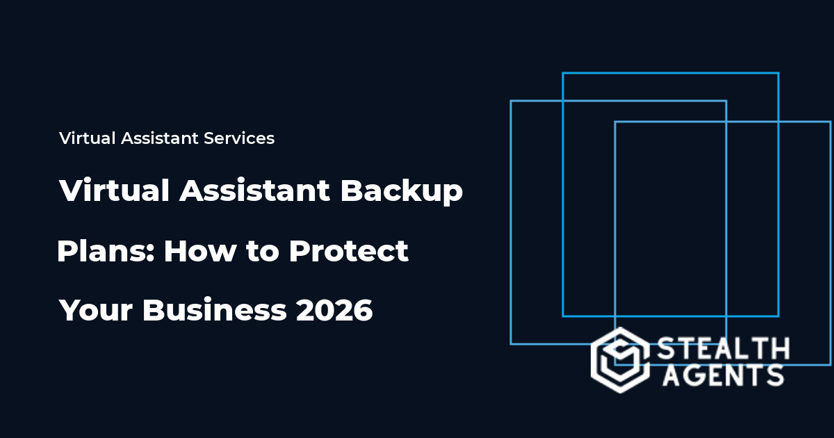 Virtual Assistant Backup Plans: How to Protect Your Business 2026
