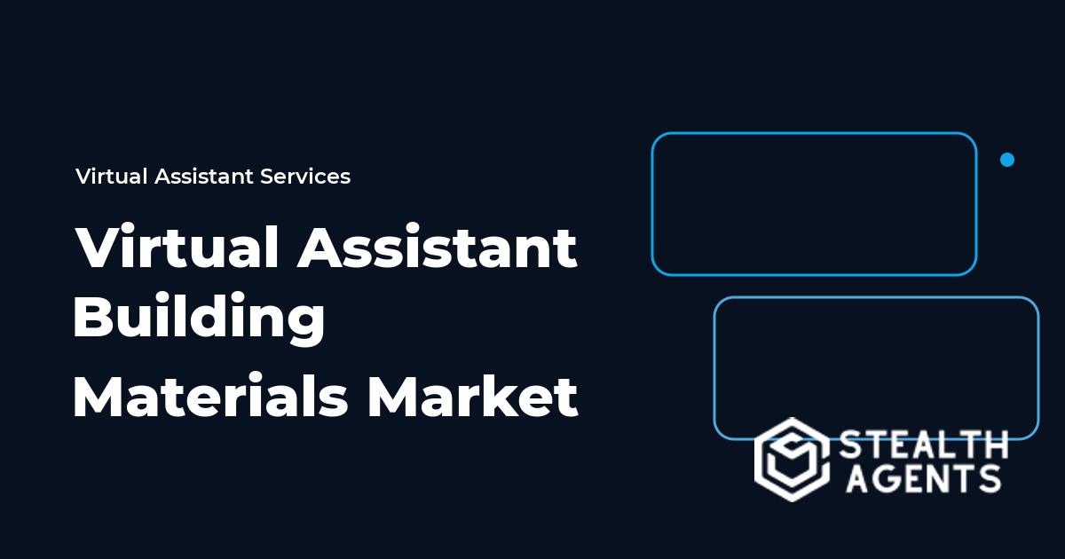 Virtual Assistant Building Materials Market