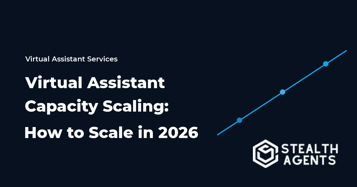 Virtual Assistant Capacity Scaling: How to Scale in 2026