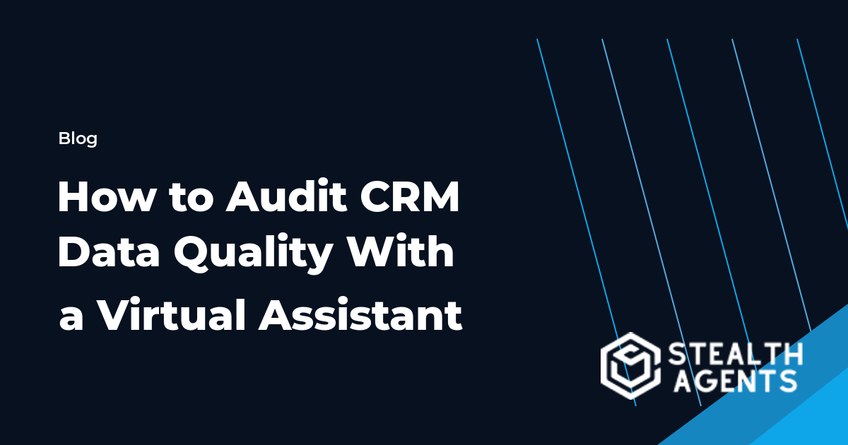 How to Audit CRM Data Quality With a Virtual Assistant