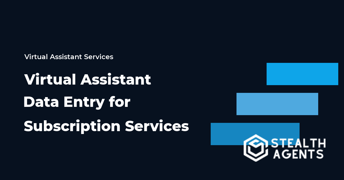 Virtual Assistant Data Entry for Subscription Services