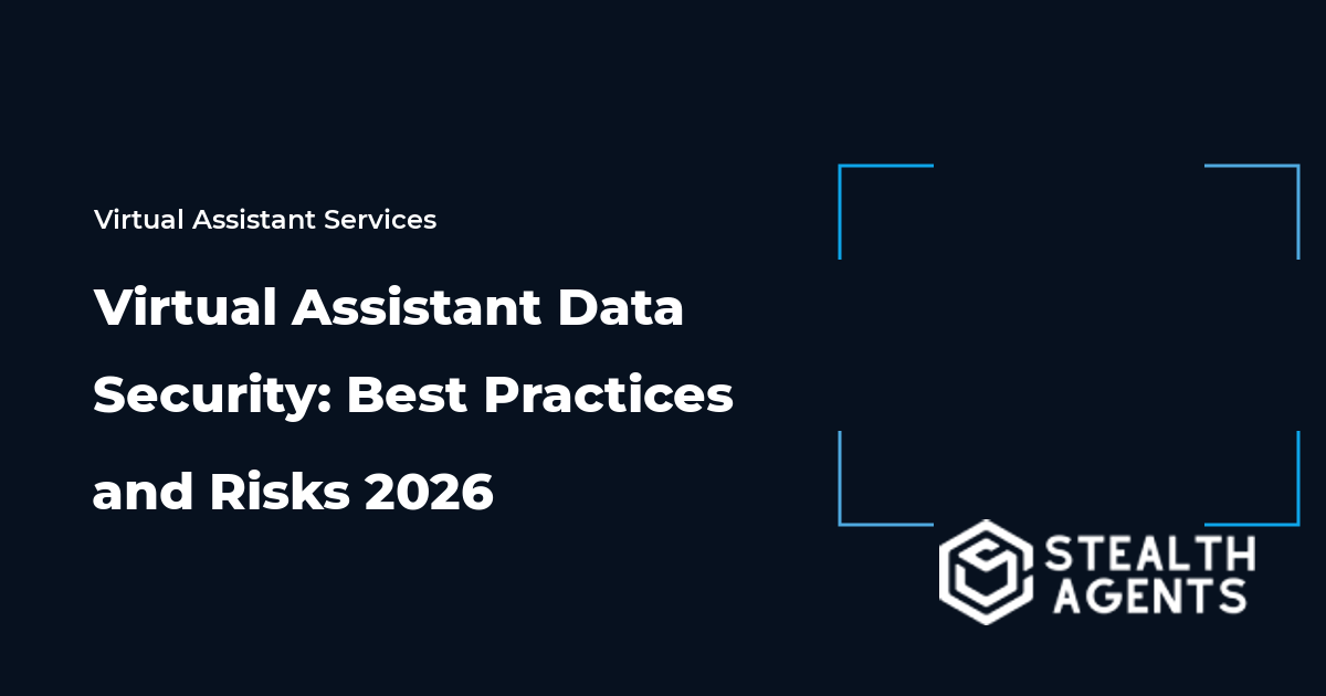 Virtual Assistant Data Security: Best Practices and Risks 2026