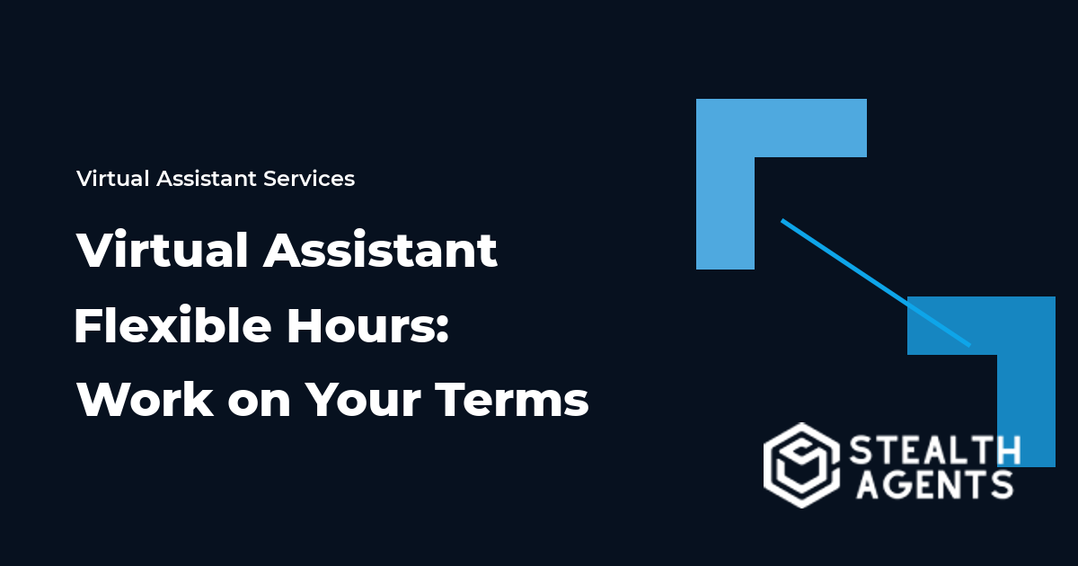 Virtual Assistant Flexible Hours: Work on Your Terms
