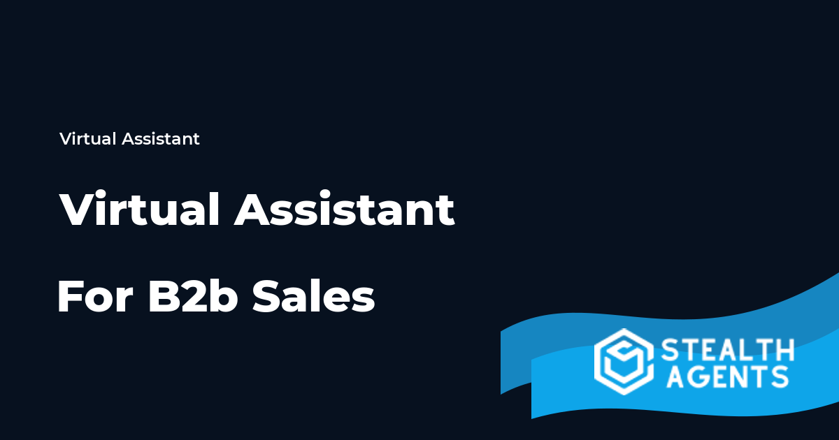 Virtual Assistant For B2b Sales: Tasks, Costs, and Hiring Guide