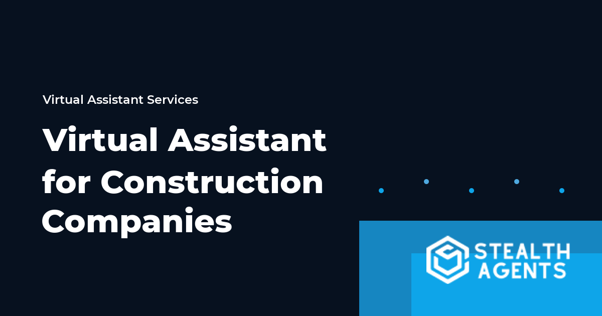 Virtual Assistant for Construction Companies