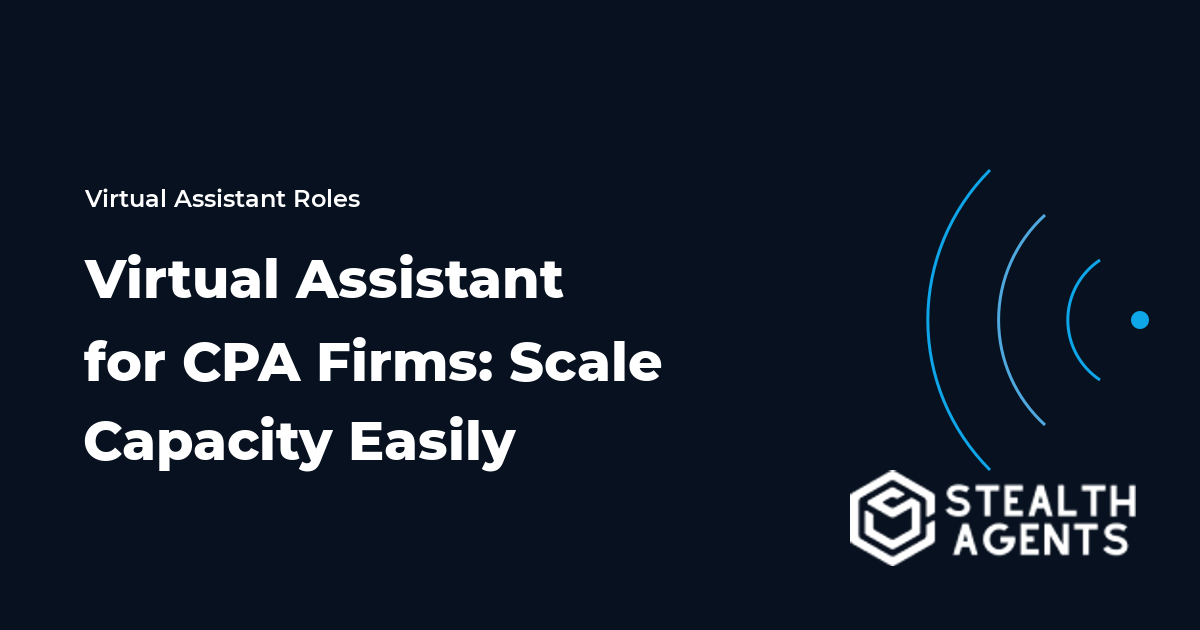 Virtual Assistant for CPA Firms: Scale Capacity Easily