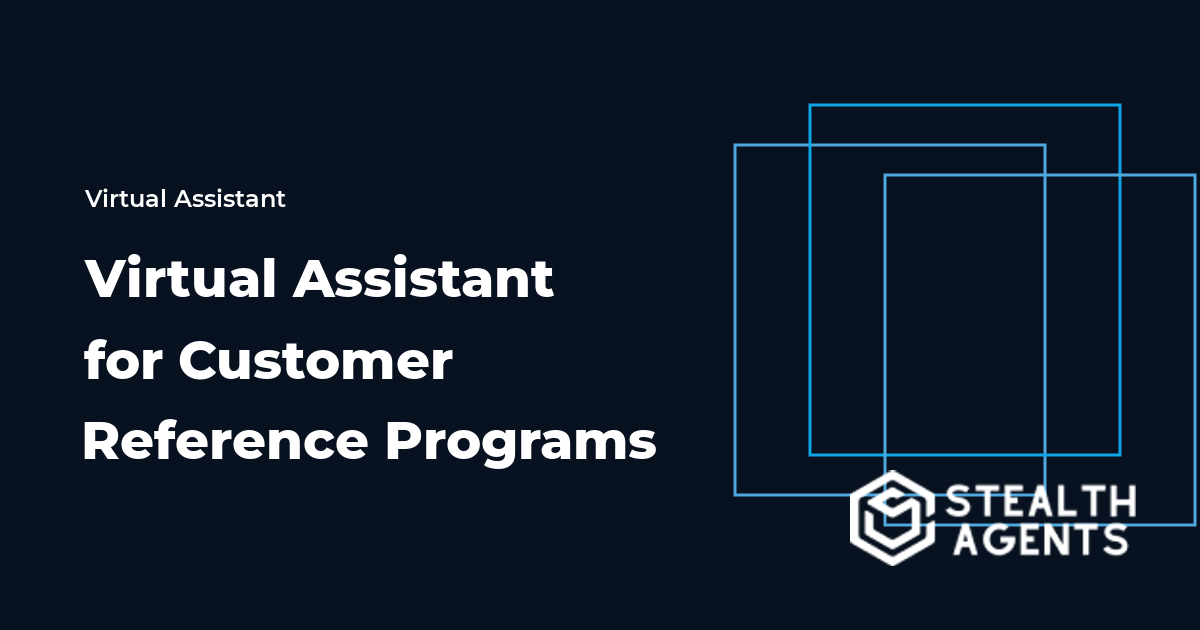 Virtual Assistant for Customer Reference Programs