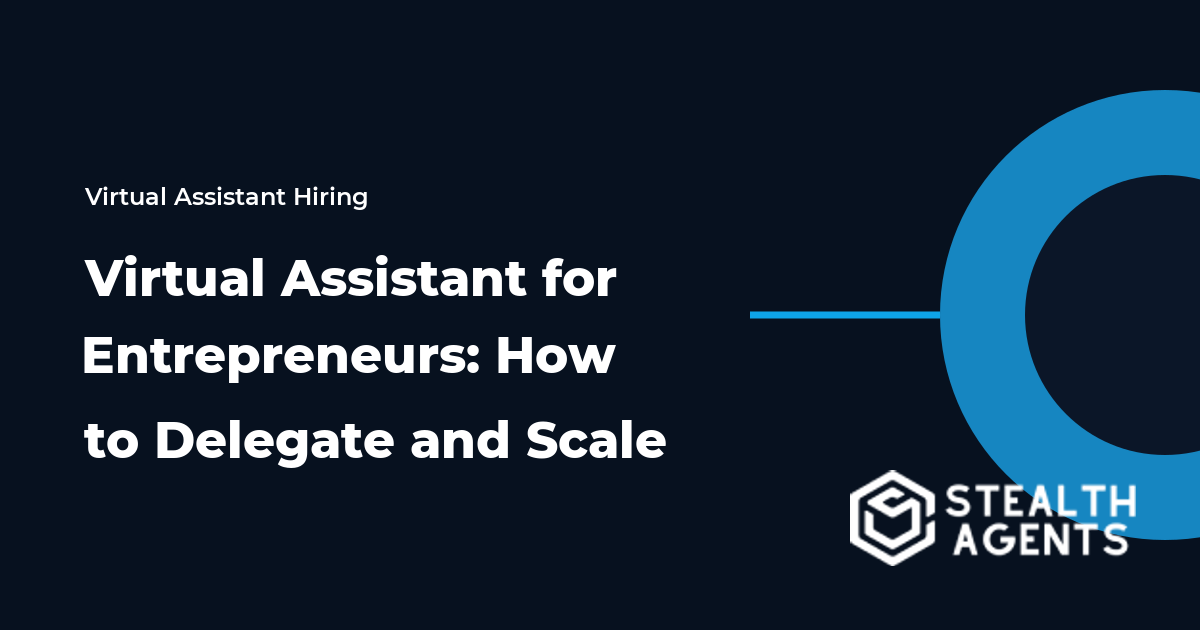 Virtual Assistant for Entrepreneurs: How to Delegate and Scale