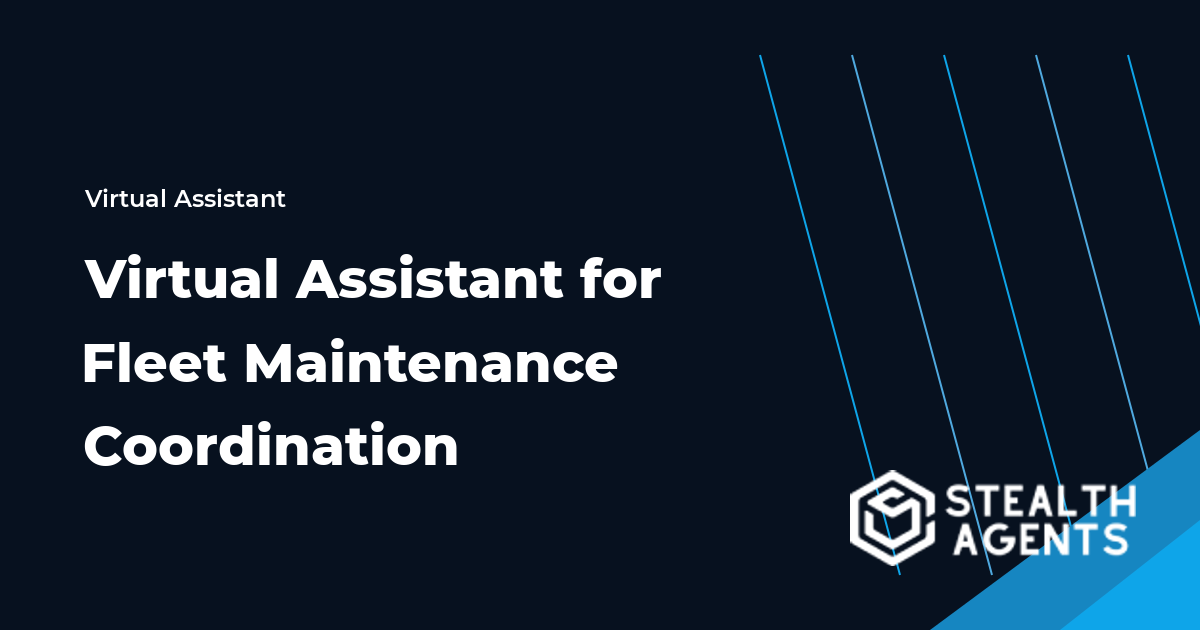 Virtual Assistant for Fleet Maintenance Coordination
