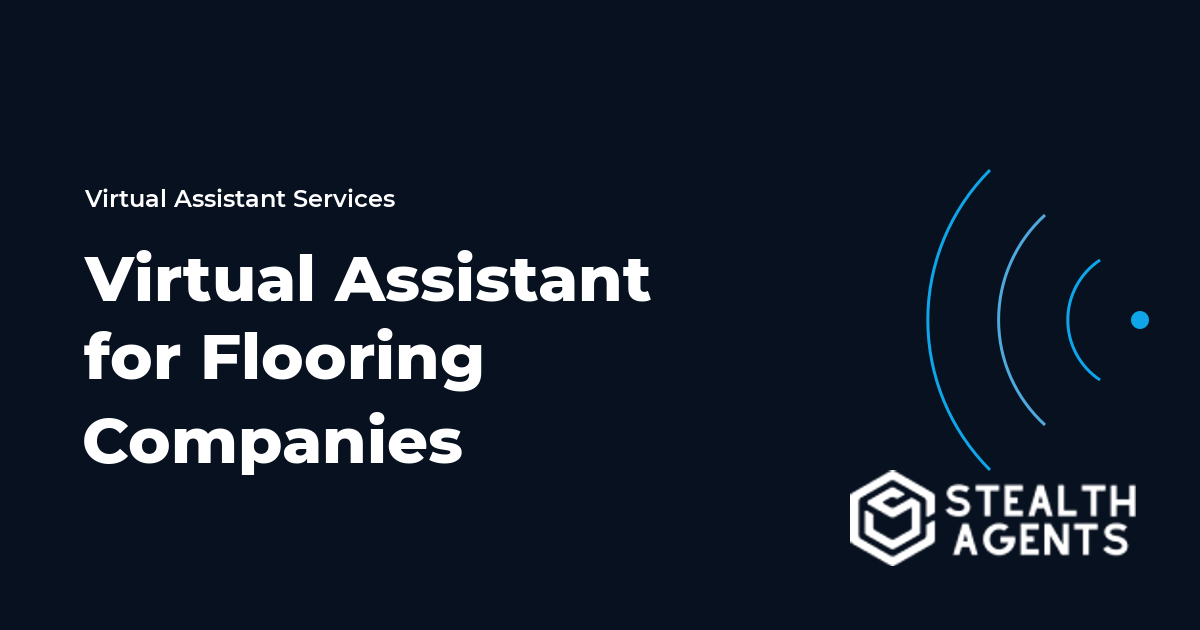 Virtual Assistant for Flooring Companies