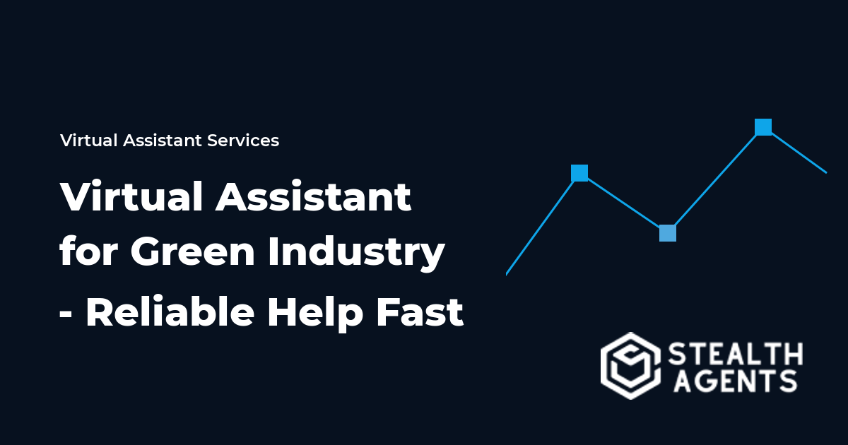 Virtual Assistant for Green Industry - Reliable Help Fast