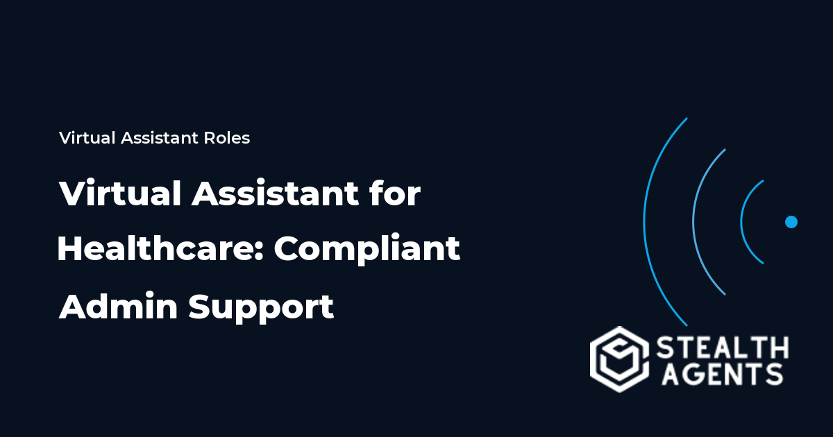 Virtual Assistant for Healthcare: Compliant Admin Support