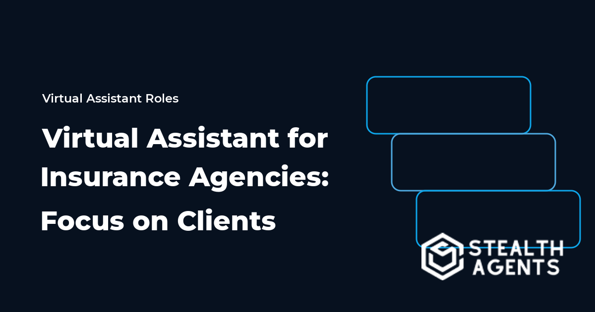Virtual Assistant for Insurance Agencies: Focus on Clients
