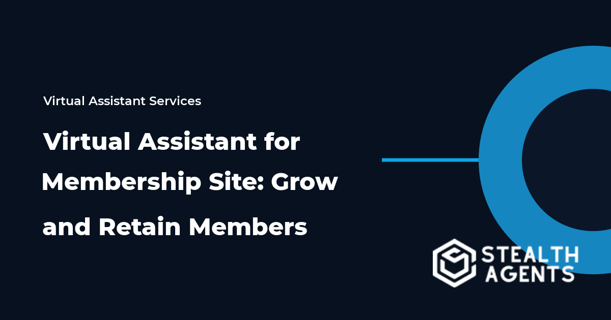 Virtual Assistant for Membership Site: Grow and Retain Members