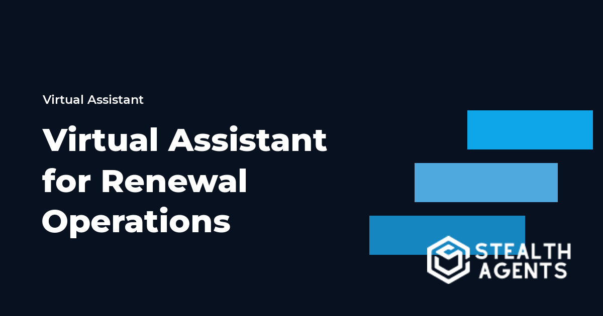 Virtual Assistant for Renewal Operations