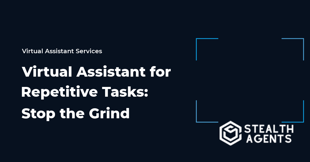 Virtual Assistant for Repetitive Tasks: Stop the Grind