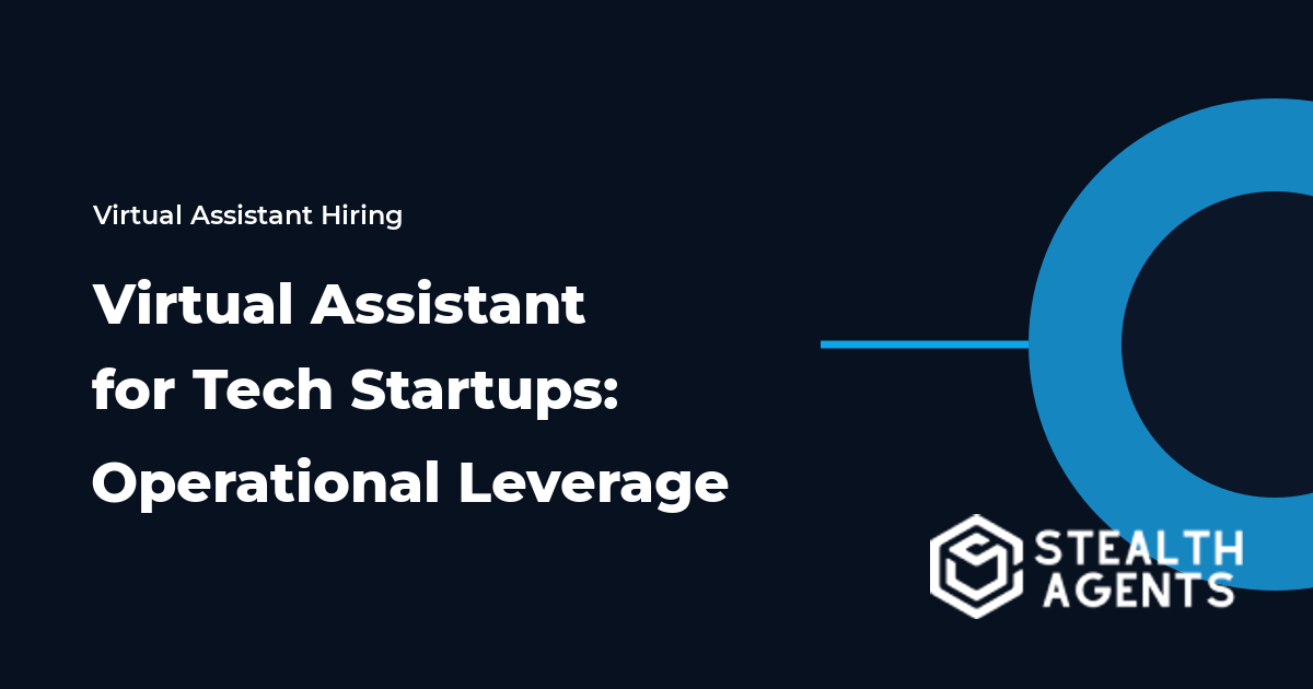 Virtual Assistant for Tech Startups: Operational Leverage