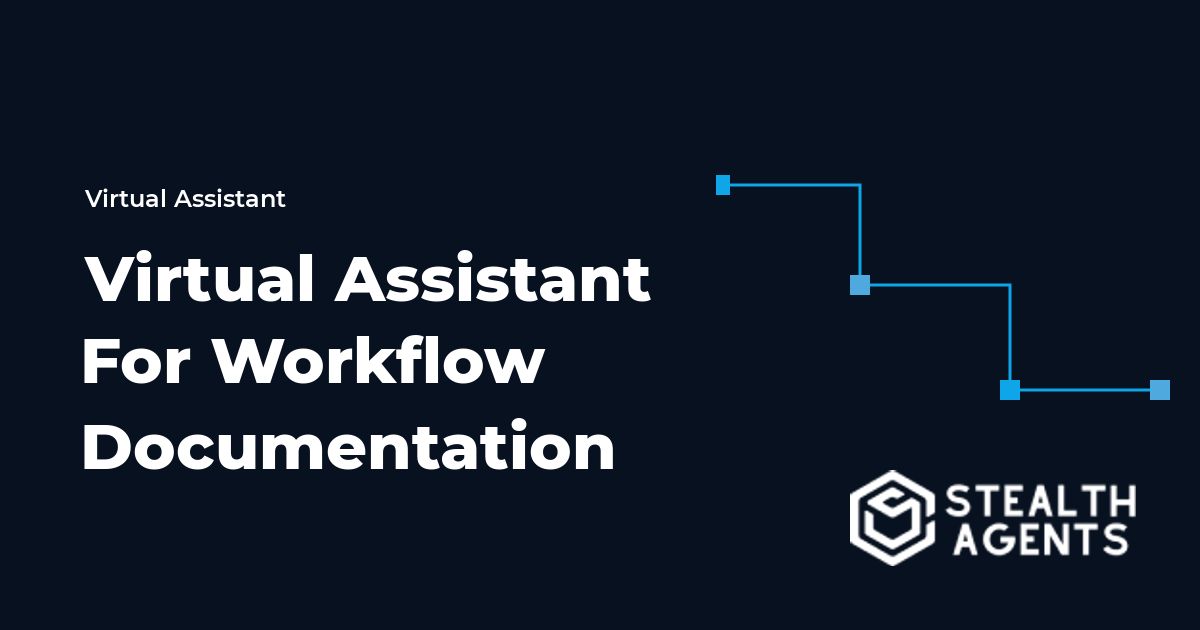 Virtual Assistant for Workflow Documentation