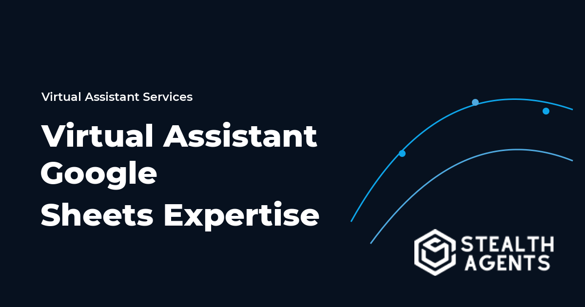Virtual Assistant Google Sheets Expertise