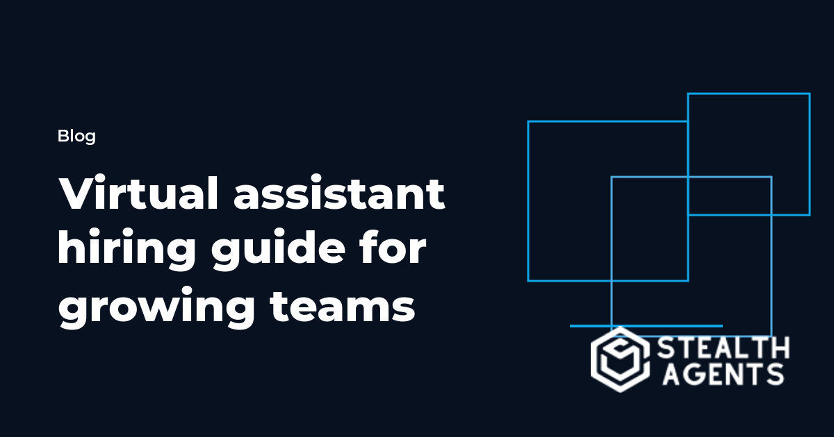 Virtual assistant hiring guide for growing teams