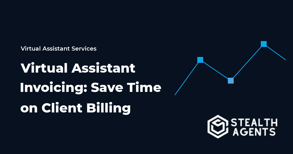 Virtual Assistant Invoicing: Save Time on Client Billing