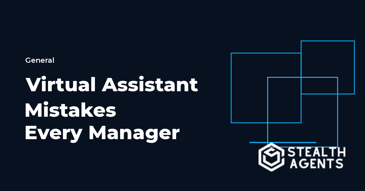 Virtual Assistant Mistakes Every Manager