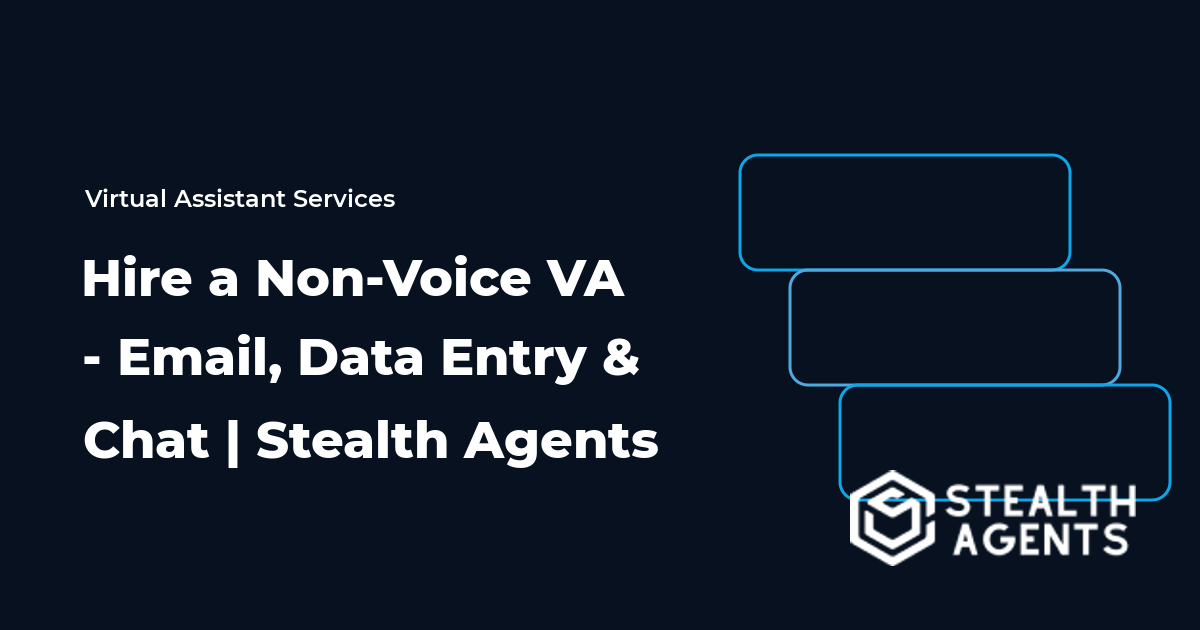 Hire a Non-Voice Virtual Assistant - Email, Data Entry & Chat | Stealth Agents