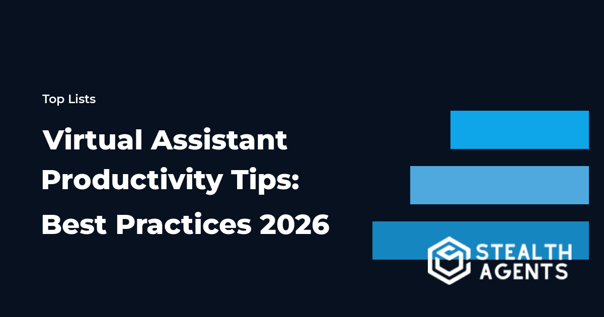 Virtual Assistant Productivity Tips: Best Practices 2026