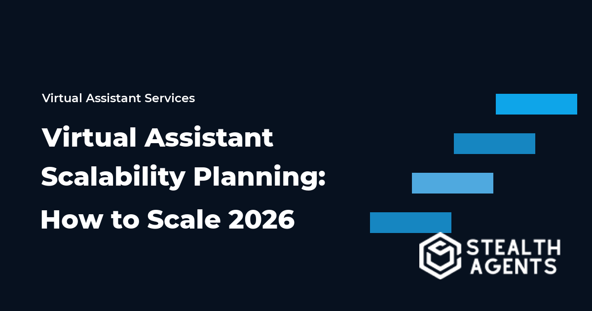 Virtual Assistant Scalability Planning: How to Scale 2026