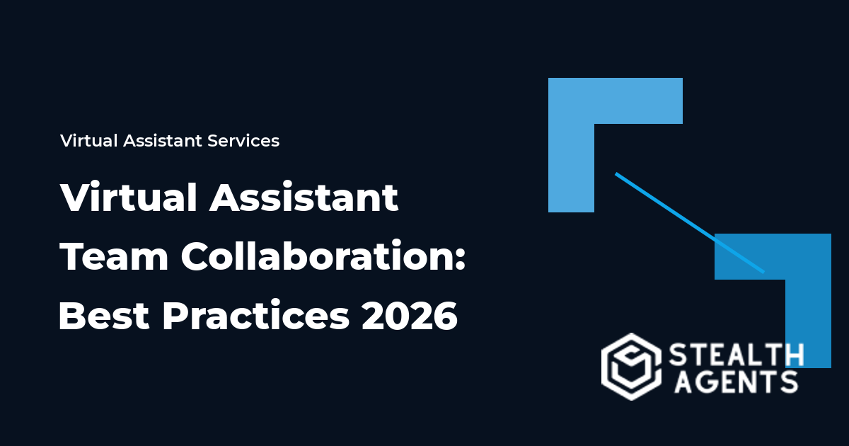 Virtual Assistant Team Collaboration: Best Practices 2026