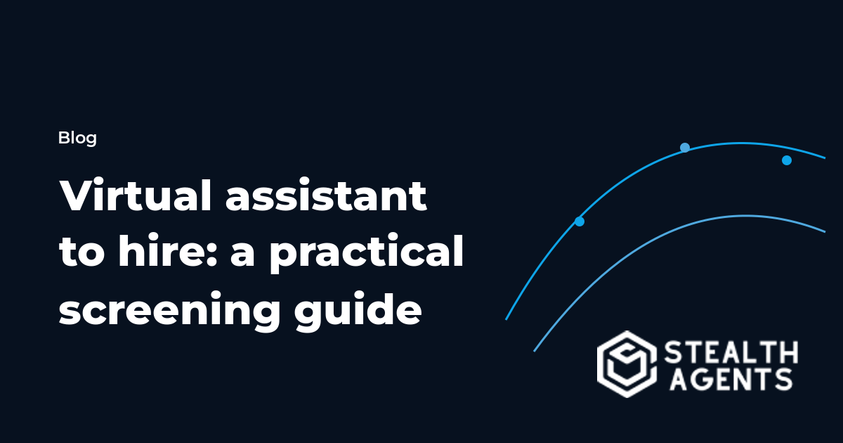 Virtual assistant to hire: a practical screening guide