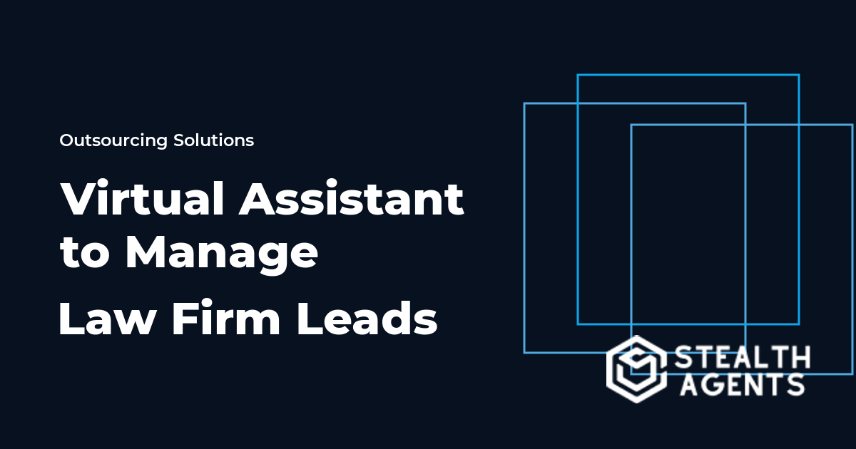 Virtual Assistant to Manage Law Firm Leads