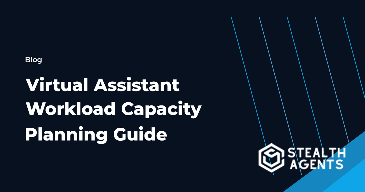 Virtual Assistant Workload Capacity Planning Guide