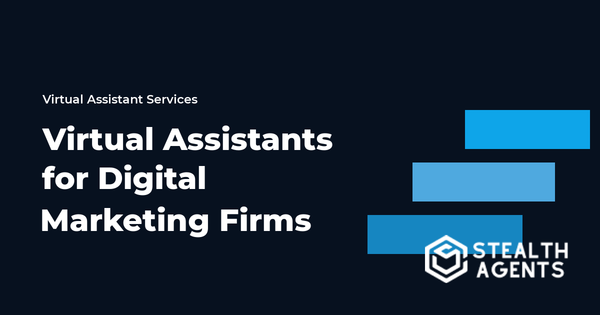 Virtual Assistants for Digital Marketing Firms