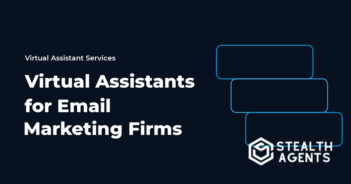 Virtual Assistants for Email Marketing Firms