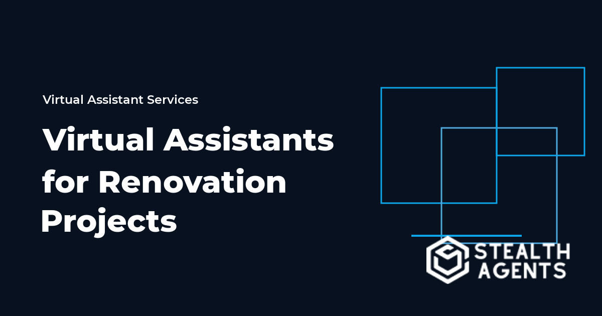Virtual Assistants for Renovation Projects