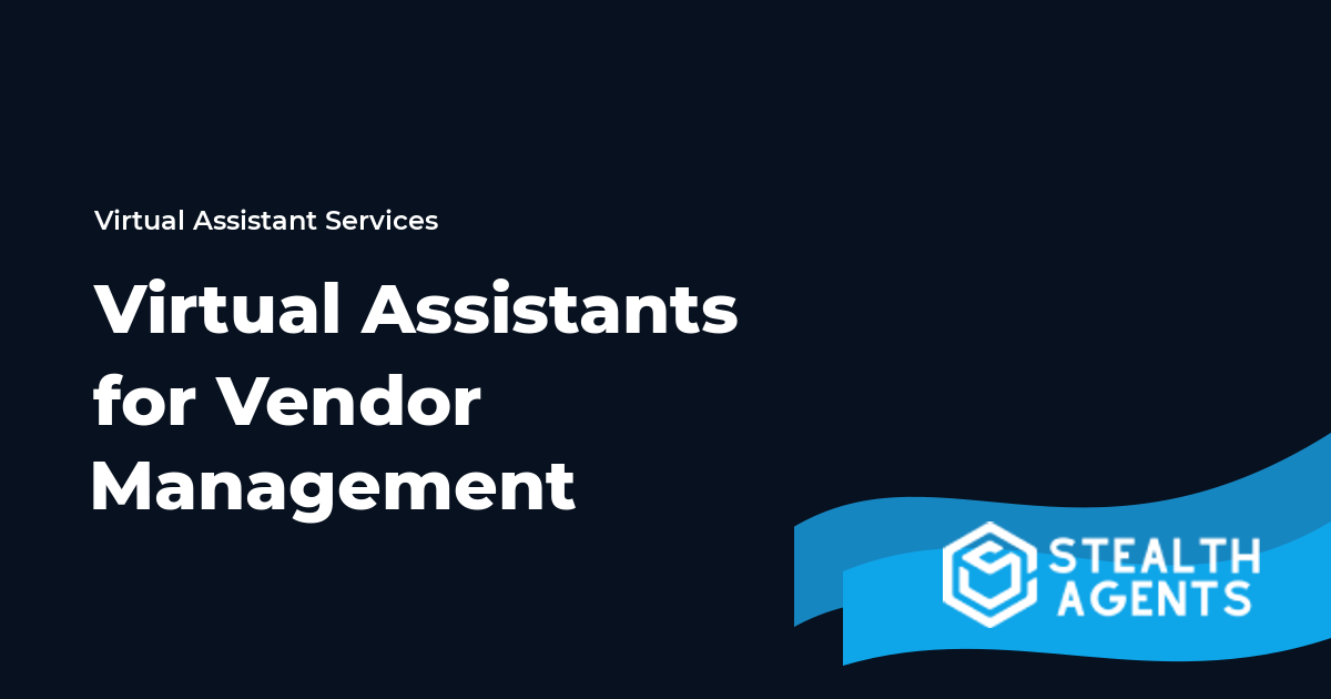 Virtual Assistants for Vendor Management