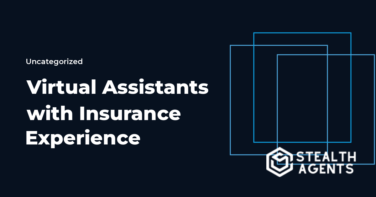 Virtual Assistants with Insurance Experience